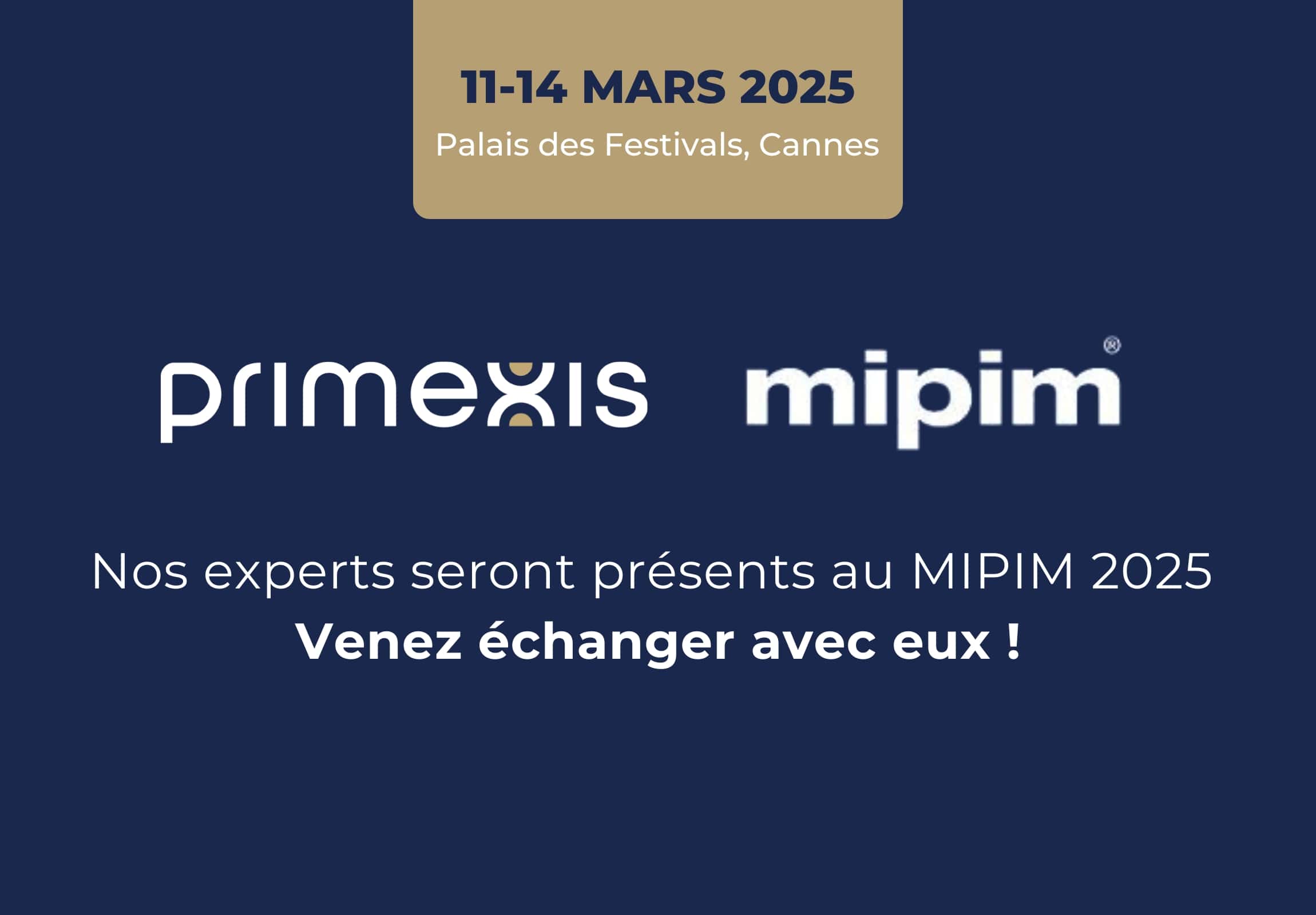 MIPIM 2025 : Rencontrez les experts en immobilier de Primexis